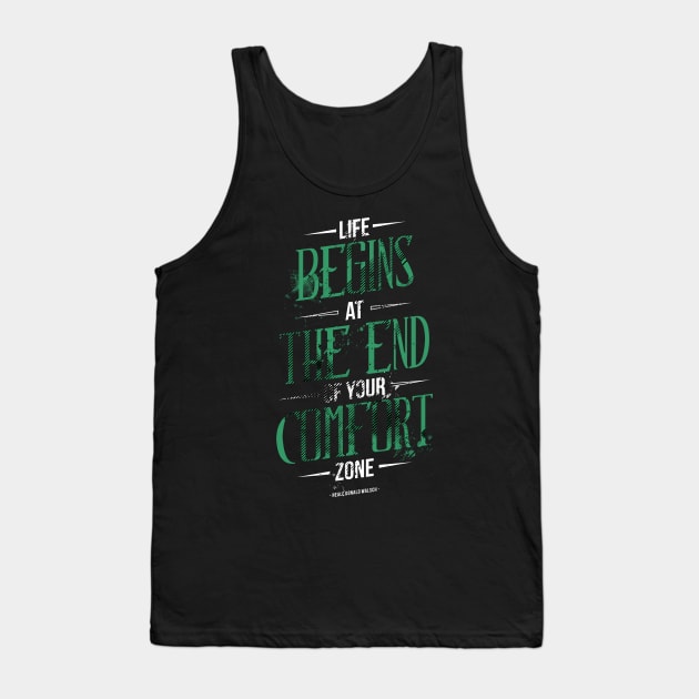 Life Begins At The End Of Your Comfort Zone Tank Top by Mahija